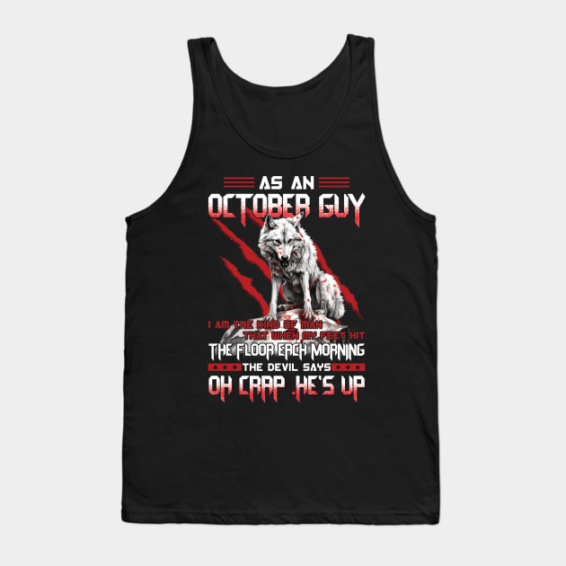 As A October Guy I Am The Kind Of Man That When My Feet Hit The Floor Each Morning The Devil Says Oh Crap Tank Top by ladonna marchand